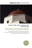 Christian Denomination di Frederic P Miller, Agnes F Vandome, John McBrewster edito da Alphascript Publishing