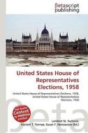 United States House of Representatives Elections, 1958 edito da Betascript Publishing