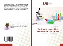 Croissance anaérobie et aérobie de A. eutrophus di Omotere Odola edito da Editions universitaires europeennes EUE