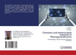Chemistry and Antimicrobial Potential of Thienopyrimidinones di S D Singh, Arvind Kumar, S B Tiwari edito da LAP LAMBERT Academic Publishing