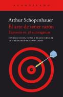 El arte de tener razón : la dialéctica erística di Arthur Schopenhauer edito da Acantilado