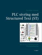 PLC styring med Structured Text (ST), V3 sprialryg di Tom Mejer Antonsen edito da Books on Demand