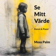 Se Mitt Värde di Moss Palm edito da Books on Demand