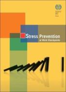 Stress Prevention at Work Checkpoints: Practical Improvements for Stress Prevention in the Workplace di International Labor Office edito da International Labor Office