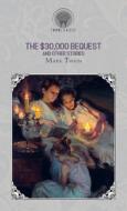 The $30,000 Bequest and Other Stories di Mark Twain edito da THRONE CLASSICS