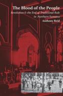 The Blood Of The People di Anthony Reid edito da NUS Press