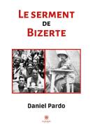 Le serment de Bizerte di Daniel Pardo edito da Le Lys Bleu