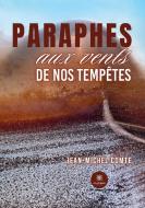 Paraphes aux vents de nos tempêtes di Jean-Michel Comte edito da Le Lys Bleu