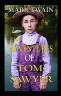 The Adventures Of Tom Sawyer Annotated di Mark Twain edito da Independently Published