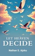 Let Heaven Decide di Nathan S. Ajoku edito da Gotham Books