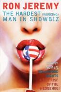The Hardest (working) Man In Showbiz di Ron Jeremy edito da Harpercollins Publishers