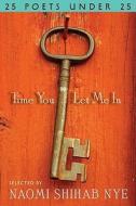 Time You Let Me in: 25 Poets Under 25 edito da Greenwillow Books