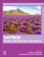 Saffron: Science, Technology and Health di Alireza Koocheki edito da WOODHEAD PUB