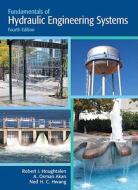 Fundamentals of Hydraulic Engineering Systems di Robert J. Houghtalen, A. Osman Akan, Ned H. C. Hwang edito da Prentice Hall