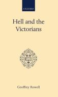 Hell and the Victorians: A Study of the Nineteenth-Century Theological Controversies Concerning Eternal Punishment and t di Geoffrey Rowell edito da OXFORD UNIV PR