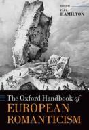 The Oxford Handbook of European Romanticism di Paul Hamilton edito da OUP Oxford