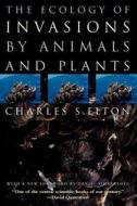 The Ecology of Invasions by Animals and Plants di Charles S. Elton edito da The University of Chicago Press