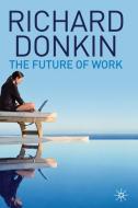 The Future of Work di Richard Donkin edito da Palgrave Macmillan