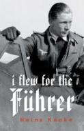 I Flew For The Fuhrer di Heinz Knoke edito da Orion Publishing Co