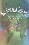 Our Common Journey:: A Transition Toward Sustainability di National Research Council, Policy And Global Affairs, Policy Division edito da NATL ACADEMY PR