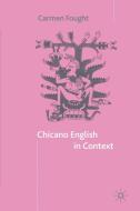 Chicano English in Context di C. Fought edito da Palgrave Macmillan UK