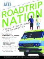 Roadtrip Nation: A Guide to Discovering Your Path in Life di Nathan Gebhard, Mike Marriner, Joanne Gordon edito da BALLANTINE BOOKS