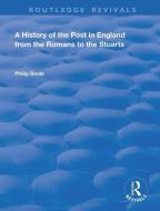 A History Of The Post In England From The Romans To The Stuarts di Philip Beale edito da Taylor & Francis Ltd