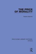 The Price Of Morality di Pepita Haezrahi edito da Taylor & Francis Ltd