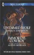 Untamed Wolf and Immortal Cowboy di Linda O. Johnston, Alexis Morgan edito da Harlequin
