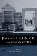 Jews in the Hellenistic and Roman Cities di John R. Bartlett edito da Routledge