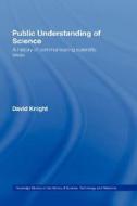 Public Understanding of Science di David Knight edito da Taylor & Francis Ltd