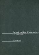 Construction Economics: A New Approach di Danny Myers edito da Taylor & Francis Group