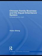 Chinese Family Business and the Equal Inheritance System di Victor Zheng edito da Routledge