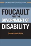 Foucault and the Government of Disability di Shelley Lynn Tremain edito da University of Michigan Press
