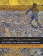 Documenting Domestication di Melinda A. Zeder edito da University of California Press