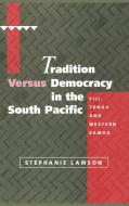 Tradition Versus Democracy in the South Pacific di Stephanie Lawson edito da Cambridge University Press