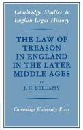 The Law of Treason in England in the Later Middle Ages di J. G. Bellamy, Bellamy J. G. edito da Cambridge University Press