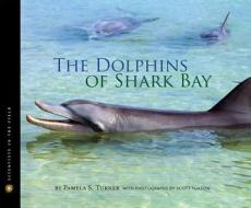 The Dolphins of Shark Bay di Pamela S. Turner edito da HOUGHTON MIFFLIN