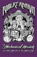 The Mechanical Messiah and Other Marvels of the Modern Age di Robert Rankin edito da Orion Publishing Co