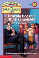 The Bailey School Kids #16: Dracula Doesn't Drink Lemonade: Dracula Doesn't Drink Lemonade di Debbie Dadey edito da Scholastic Paperbacks