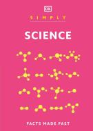 Simply Science di Dk edito da DK Publishing (Dorling Kindersley)