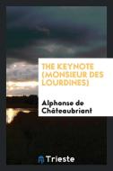 The Keynote (Monsieur Des Lourdines) di Alphonse De Chateaubriant edito da Trieste Publishing