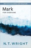 Mark for Everyone: 20th Anniversary Edition with Study Guide di N. T. Wright edito da WESTMINSTER PR