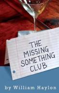 The Missing Something Club di William Haylon edito da Terwilliger Press