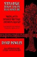 Weslaco Seized by the Demon Hand di David Bowles edito da Overlooked Books