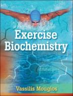 Exercise Biochemistry di Vassilis Mougios edito da Human Kinetics Publishers