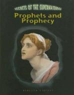 Prophets and Prophecy di Rebecca Stefoff edito da Cavendish Square Publishing