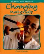 Changing Materials di Chris Oxlade edito da Crabtree Publishing Company