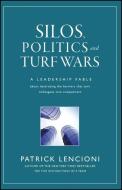 Silos, Politics and Turf Wars di Patrick M. Lencioni edito da John Wiley & Sons Inc