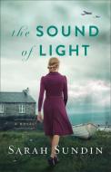 The Sound of Light di Sarah Sundin edito da REVEL FLEMING H